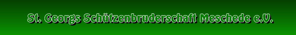 Homepage der St. Georgs Schtzenbruderschaft Meschede e.V.